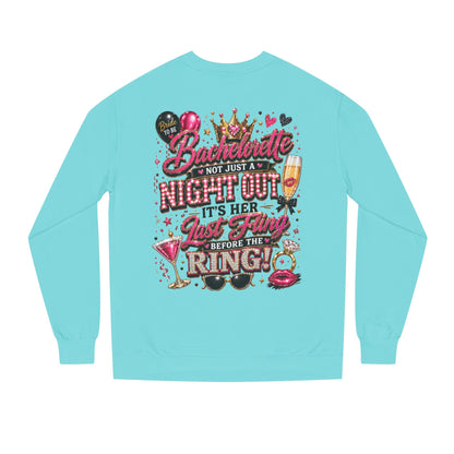 Bachelorette Party Sweatshirt - "Not Just a Night Out, It's Her Last Fling Before the Ring"
