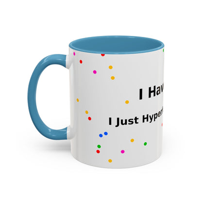 ADHD Coffee Mug - "I Have ADHD, I Don’t Hyperfocus Differently" Accent Mug