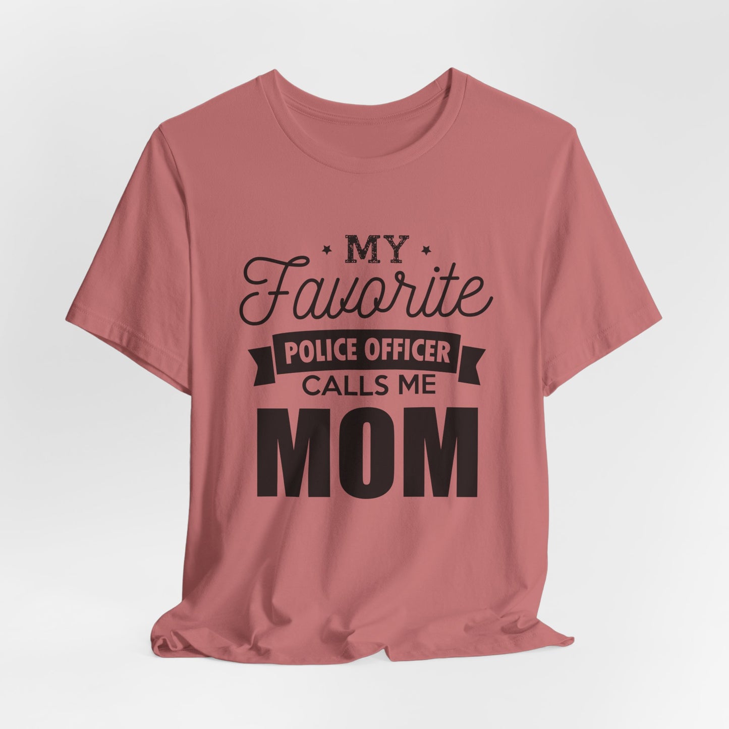 Mom of a Police Officer T-Shirt — "My Favorite Police Officer Calls Me Mom"