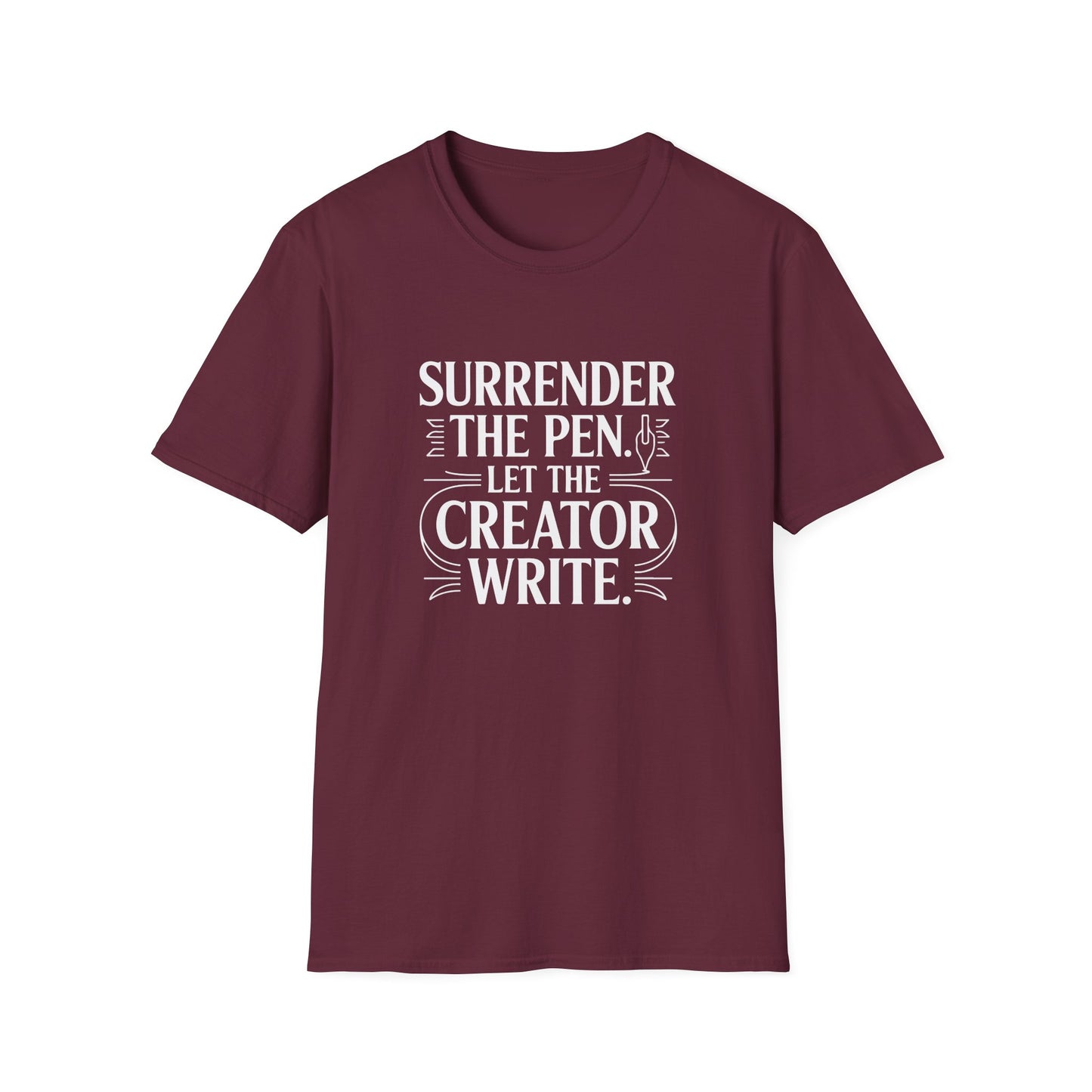Surrender the Pen Let the Creator Write T-Shirt
