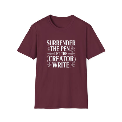 Surrender the Pen Let the Creator Write T-Shirt