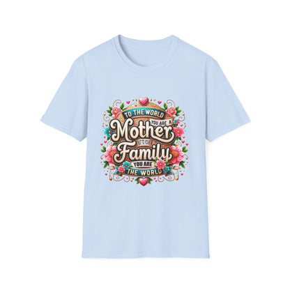 Mother You Are My World Floral T‑Shirt — Gift for Mom, Family Love Tee