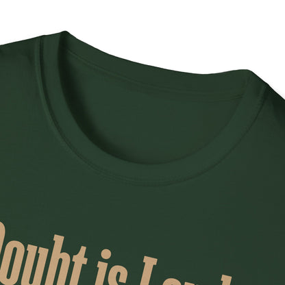 Doubt is Loud Faith is a Whisper  T-Shirt