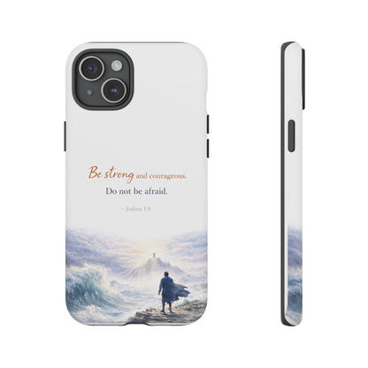 Inspirational 'Be Strong and Courageous' Phone Case — Joshua 1:9 Christian Protective Tough Case