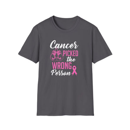 Cancer Picked the Wrong Person T-Shirt