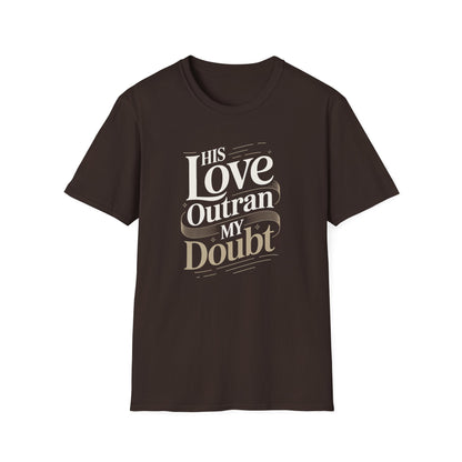His Love Outran My Doubt T-Shirt