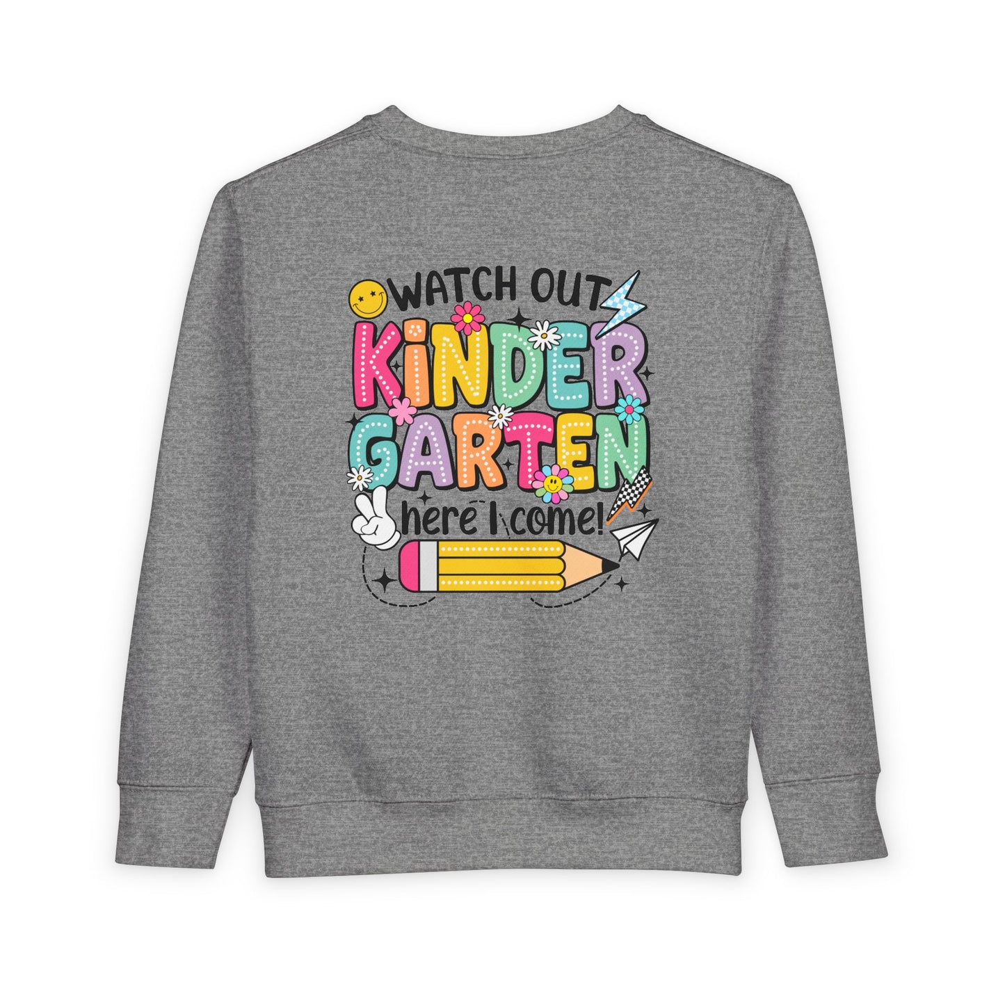 Kindergarten Here I Come Toddler Sweatshirt — "Watch Out Kindergarten Here I Come" Back-to-School Pullover