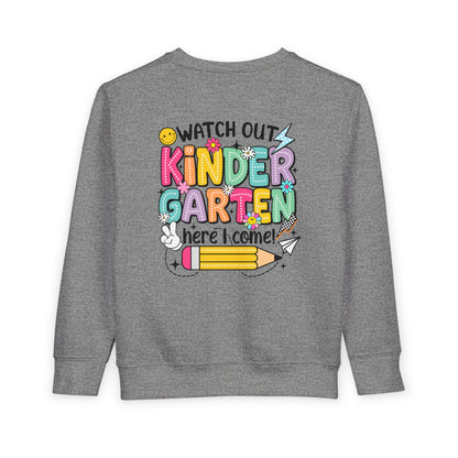 Kindergarten Here I Come Toddler Sweatshirt — "Watch Out Kindergarten Here I Come" Back-to-School Pullover