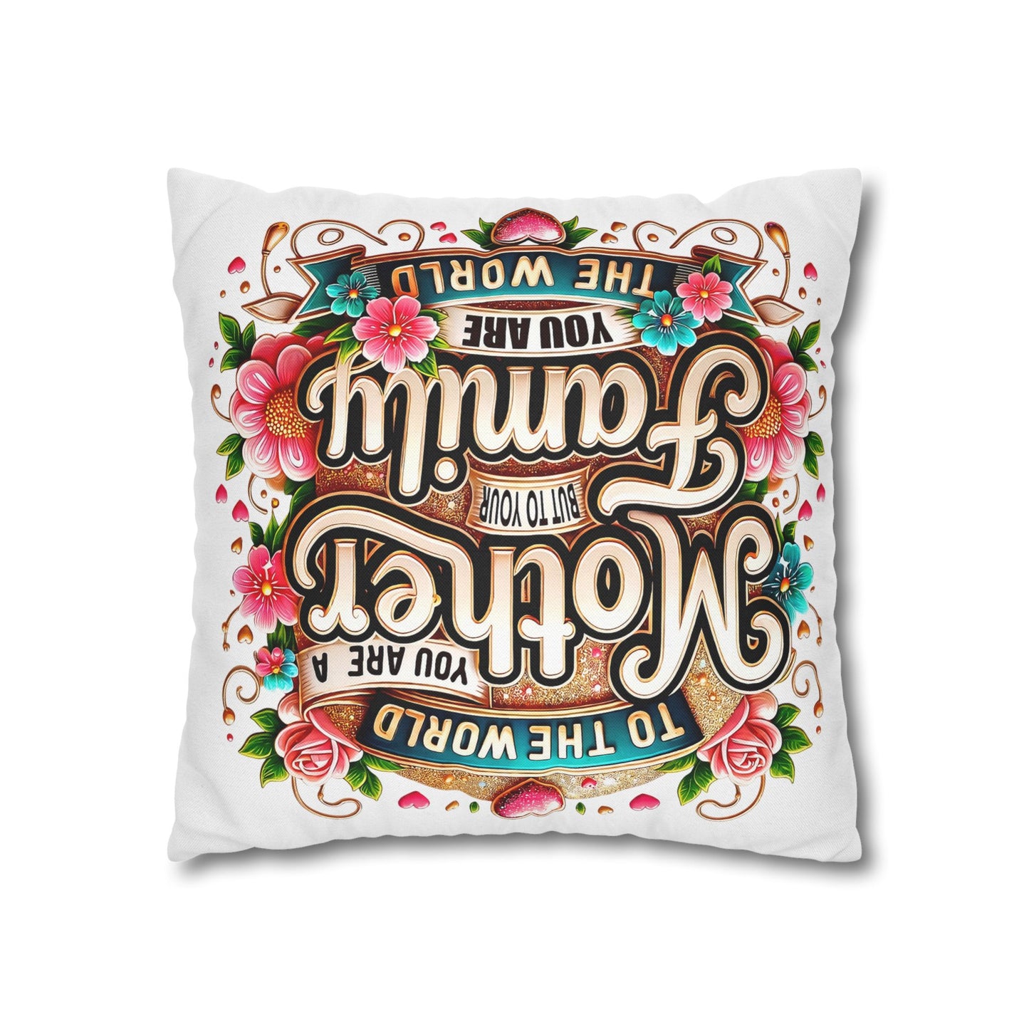 Mother You Are My World Decorative Pillowcase — Floral Mother's Day Accent