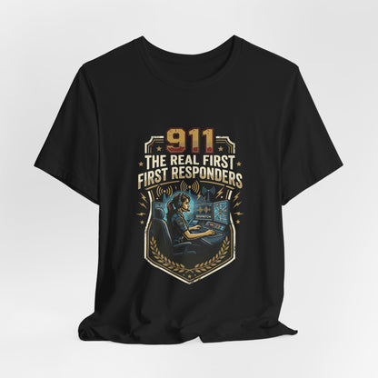 911 Call Center T‑Shirt — "The Real First First Responders" Tribute Tee