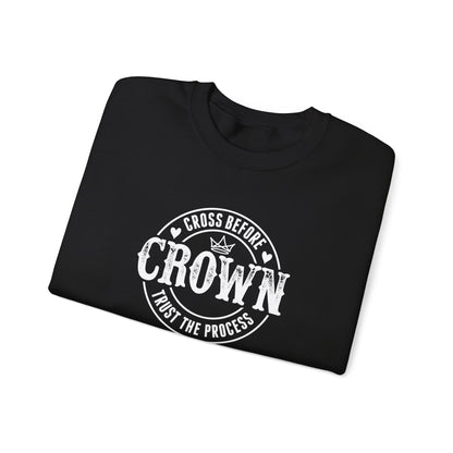 Cross Before Crown, Trust the Process Sweatshirt