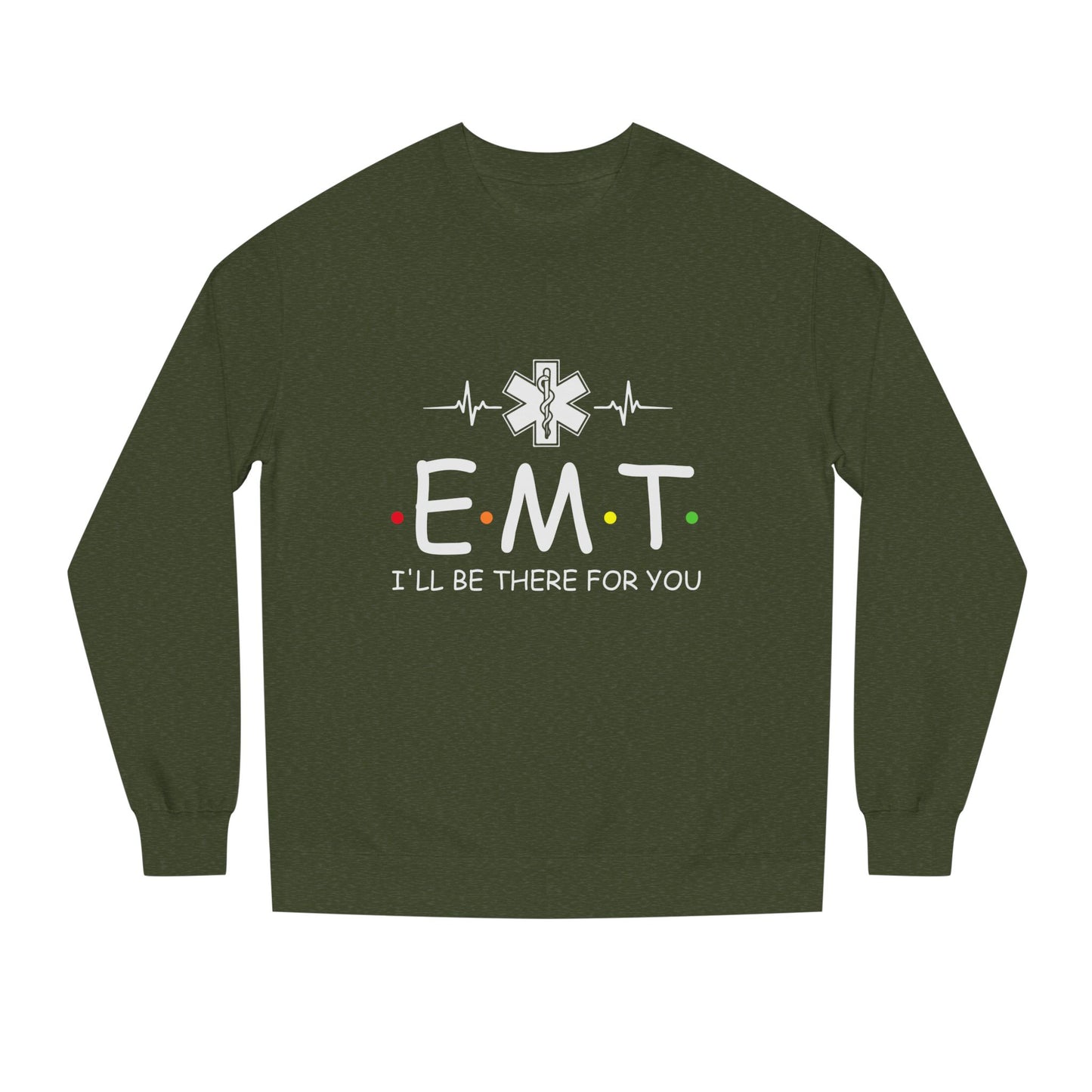 EMT Crewneck Sweatshirt – "I'll Be There For You" Emergency Medical Tech Pullover