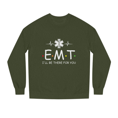 EMT Crewneck Sweatshirt – "I'll Be There For You" Emergency Medical Tech Pullover