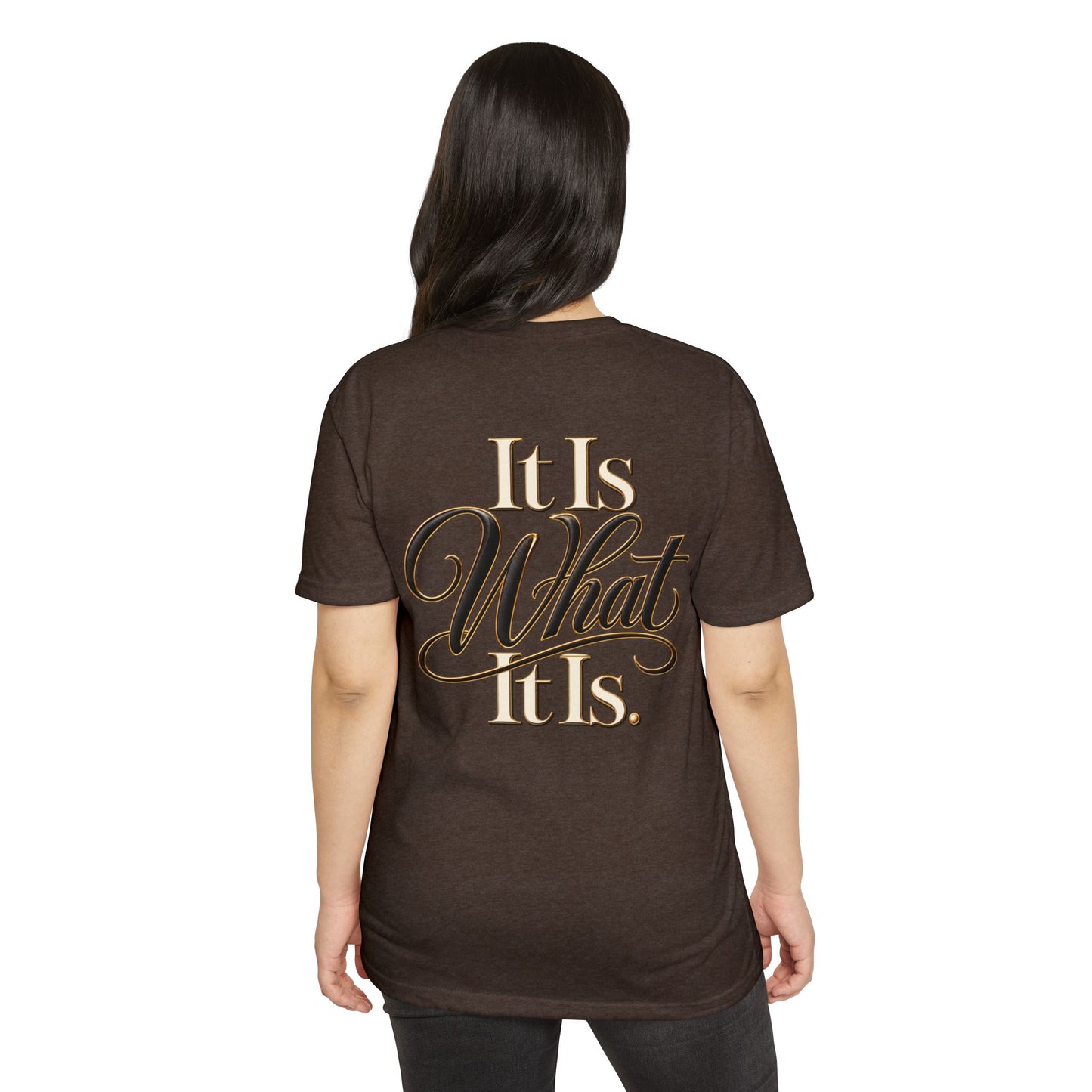 It Is What It Is Graphic Tee — Casual Script Quote T-Shirt