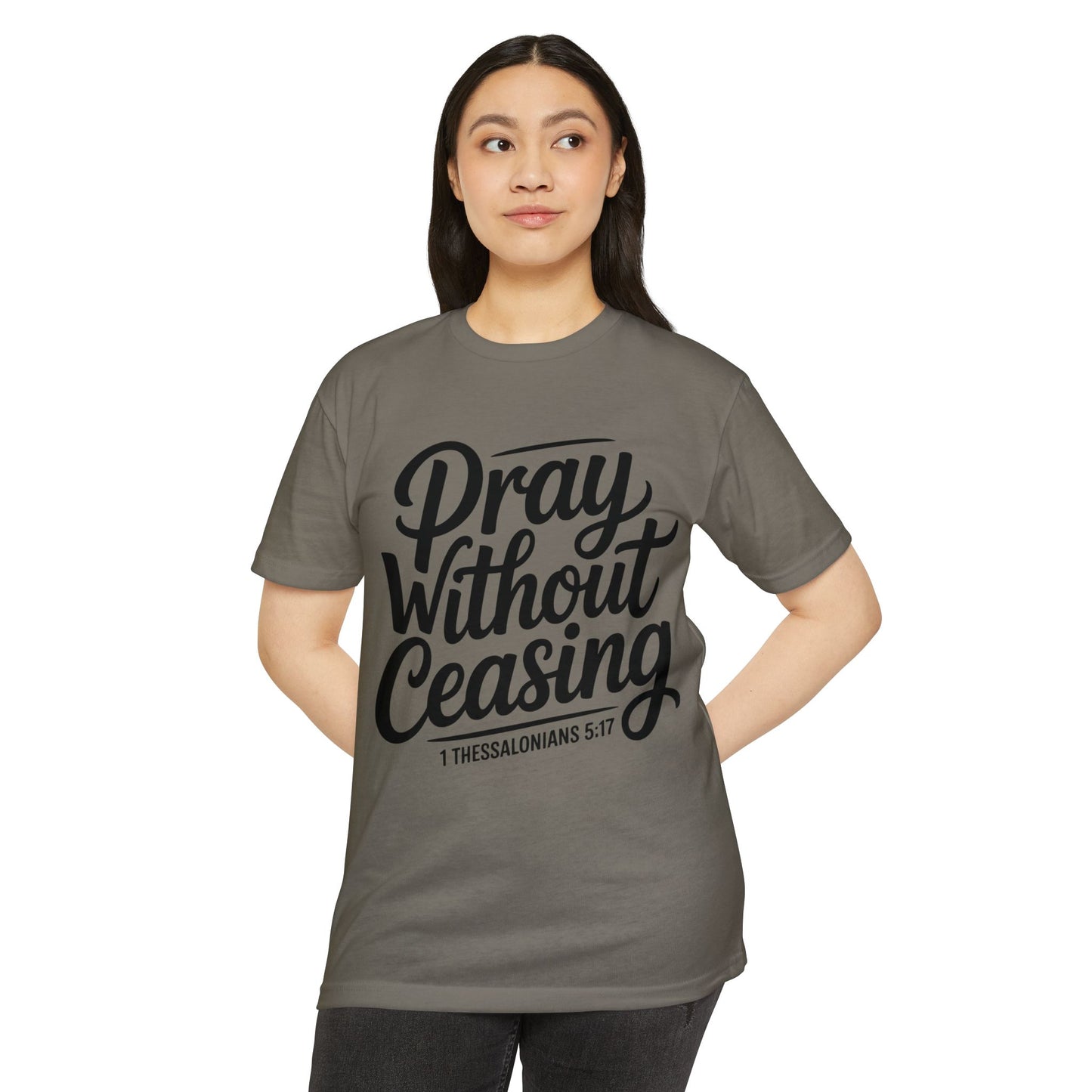 Pray Without Ceasing T-Shirt — Christian Scripture Tee (1 Thessalonians 5:17)