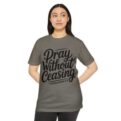 Pray Without Ceasing T-Shirt — Christian Scripture Tee (1 Thessalonians 5:17)