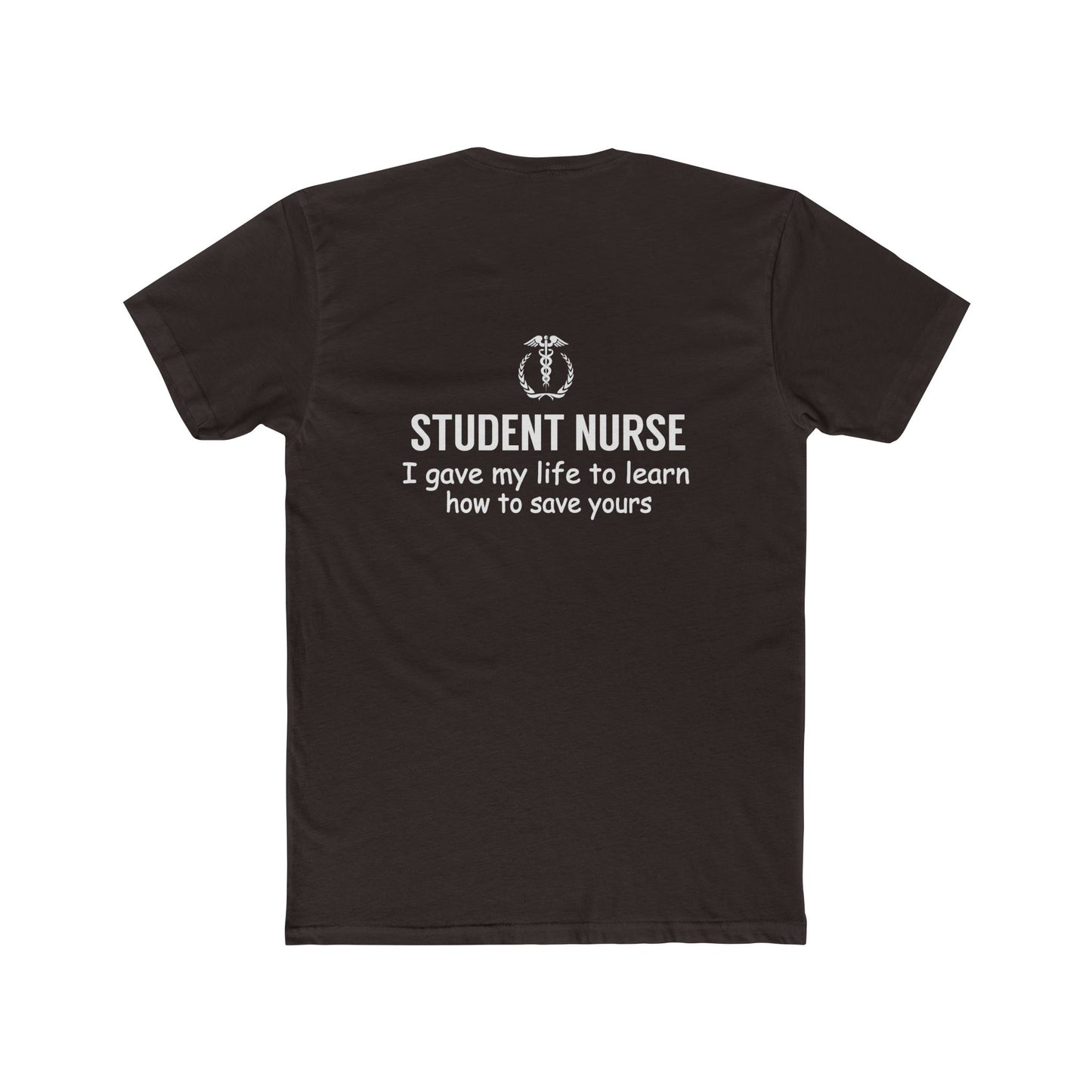Student Nurse T-Shirt – "I Gave My Life to Learn How to Save Yours" Crew Tee