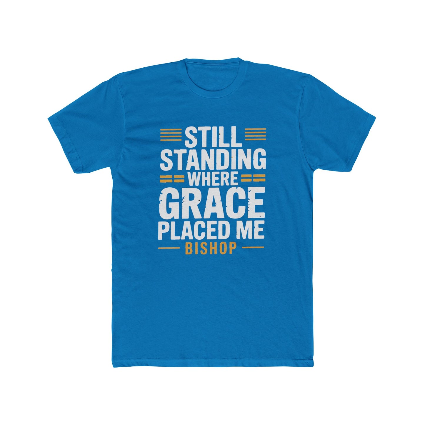Still Standing Where Grace Placed Me Tee