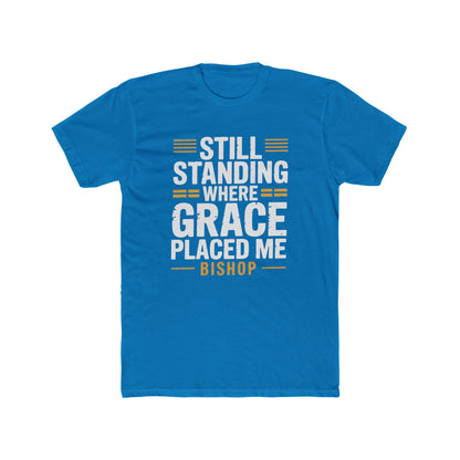Still Standing Where Grace Placed Me Tee