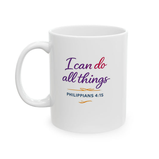 I Can Do All Things - Philippians 4:15 Mug