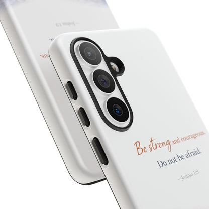 Inspirational 'Be Strong and Courageous' Phone Case