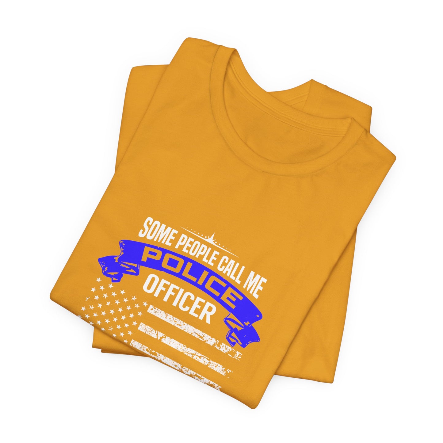 Police Officer Papa T‑Shirt — "Some People Call Me Police Officer, The Most Important Call Me Papa"