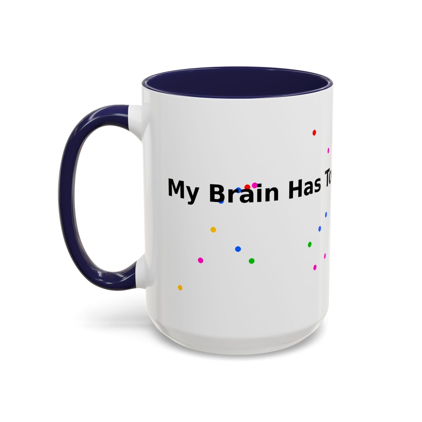 Coffee Mug - "My Brain Has Too Many Tabs Open" Funny Office Gift (11/15 oz)