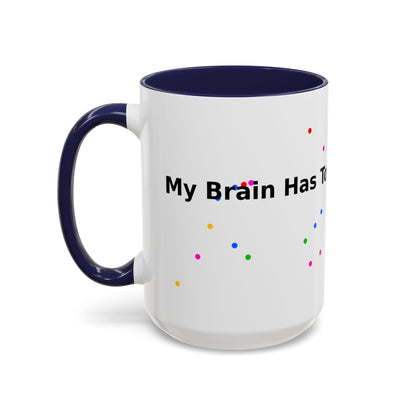 Coffee Mug - "My Brain Has Too Many Tabs Open" Funny Office Gift (11/15 oz)