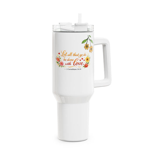 40oz Floral Scripture Tumbler — “Let all that you do be done in love” Travel Mug