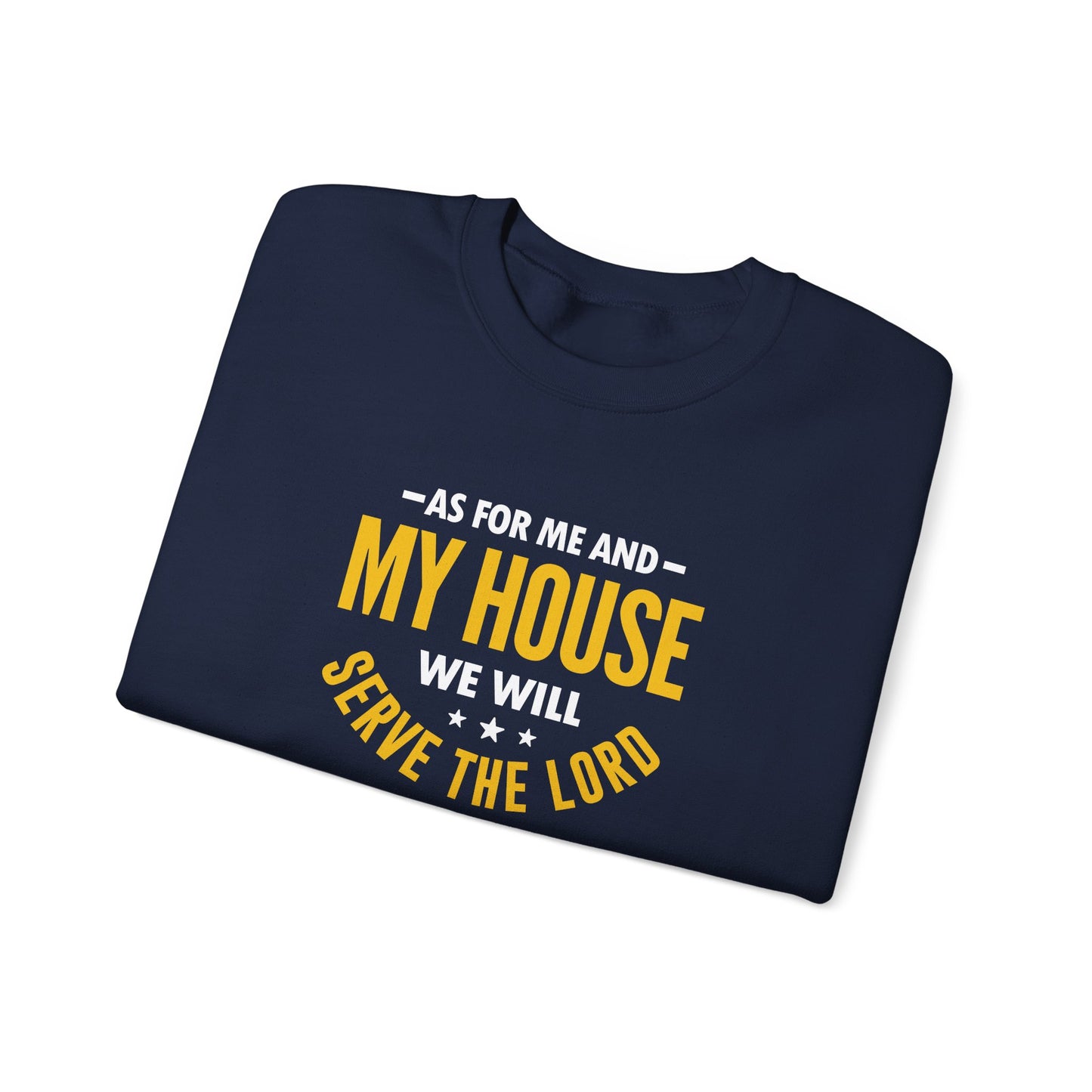 My House We Will Serve the Lord — Joshua 24:15  Sweatshirt