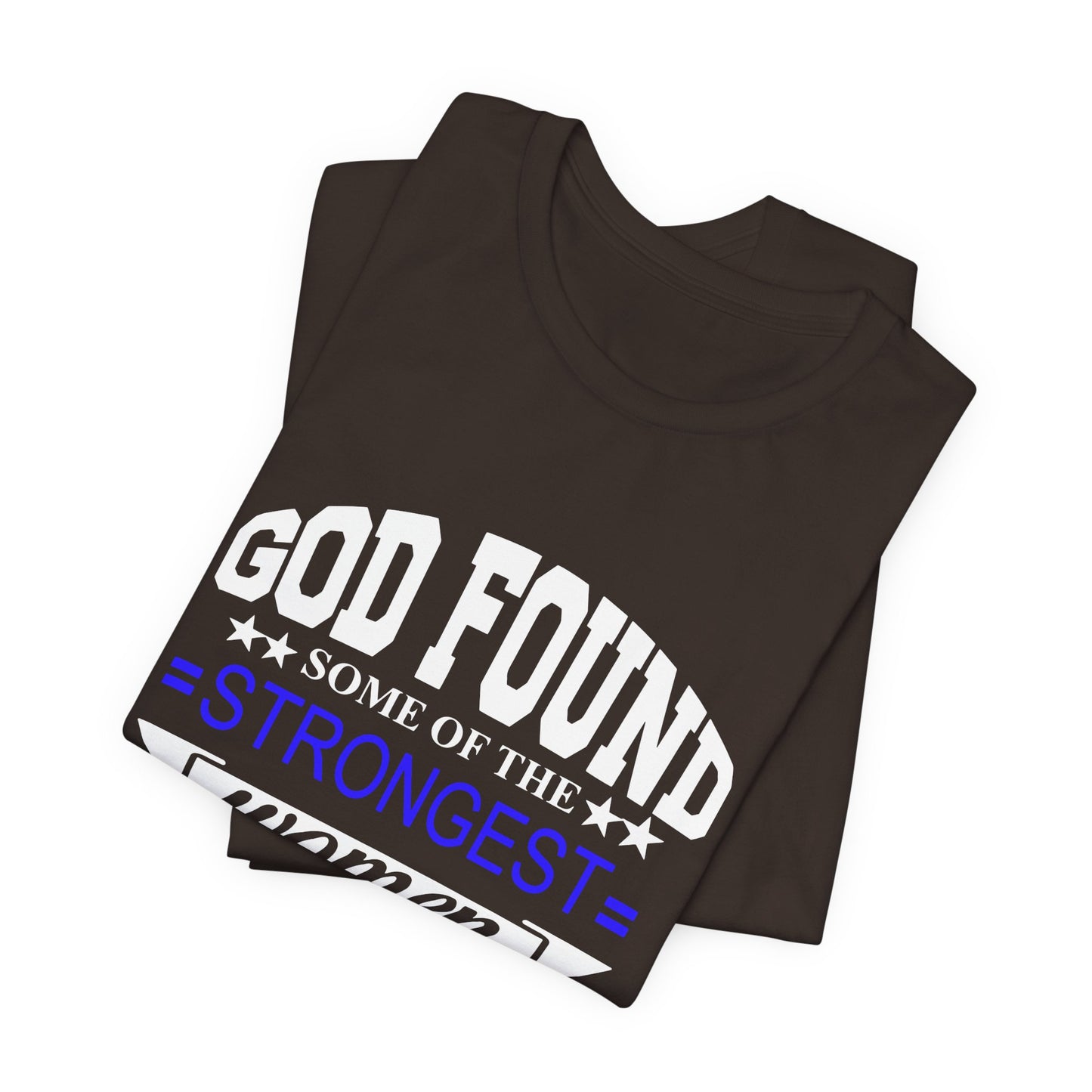 Police Officer Tee — "God Found Some of the Strongest Women and Made Them Police Officers"
