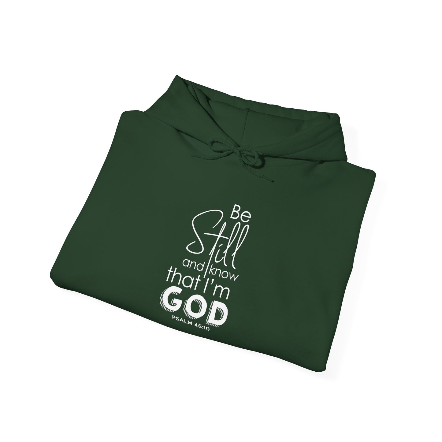 Be Still and Know That I'm God - Psalm 46:10 Hoodie