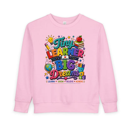 Toddler Sweatshirt — "Tiny Learner Big Dreams" Cute Back-to-School Kids Pullover