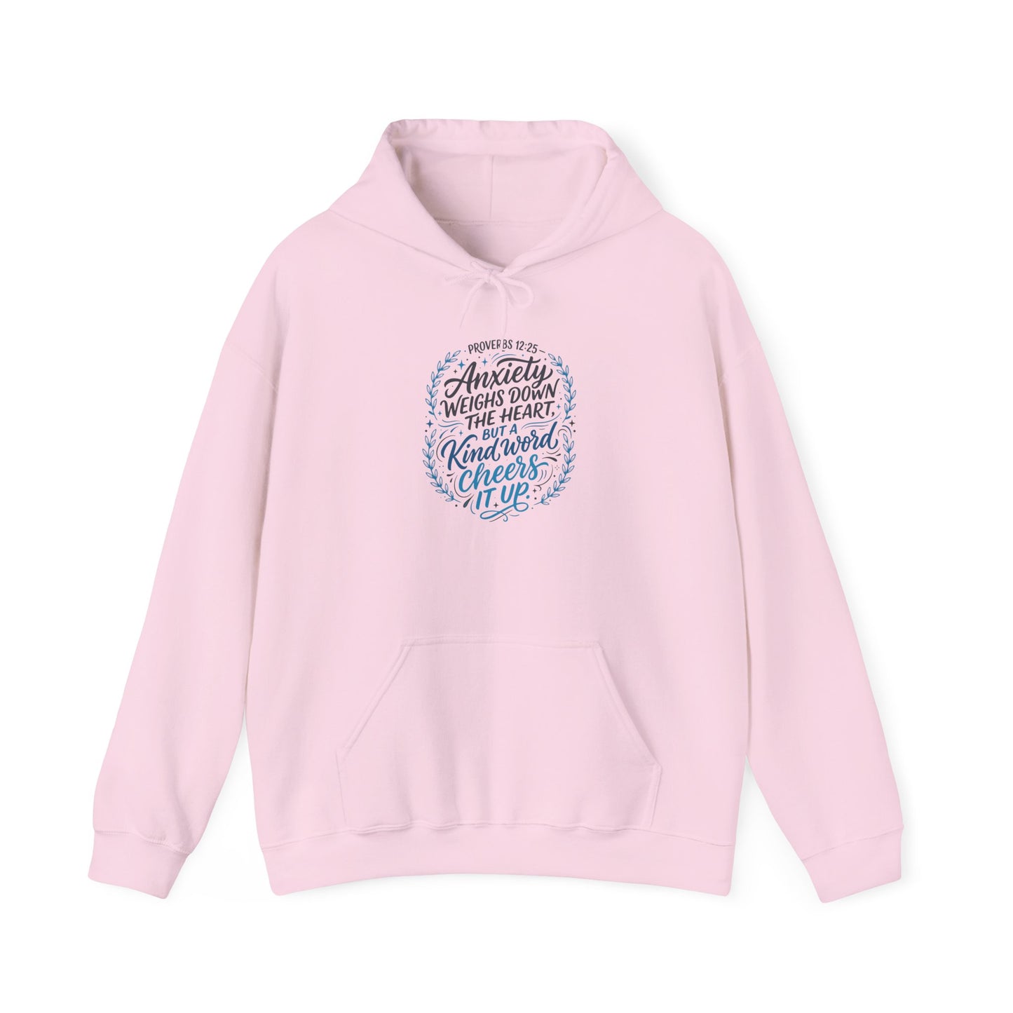 Proverbs 12:25 Anxiety Weighs Down the Heart, But a Kind Word Cheers It Up Hoodie