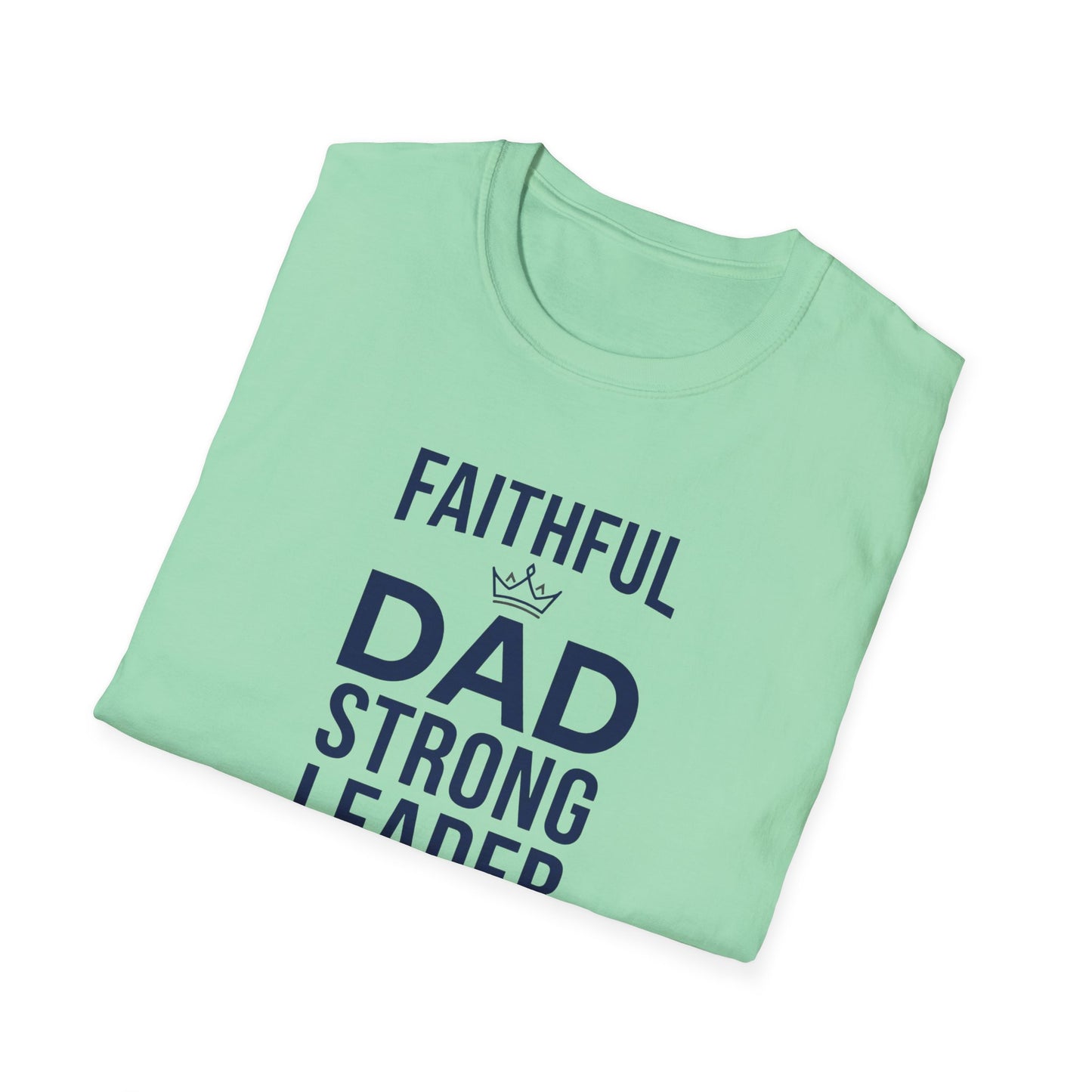 Faithful Dad Strong Leader T-Shirt