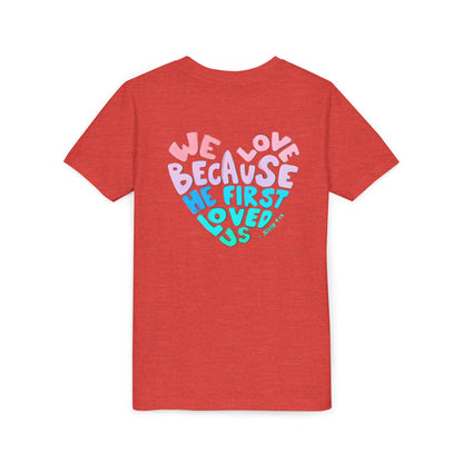 Youth Tee — "We Love Because He First Loved Us" Heart Design