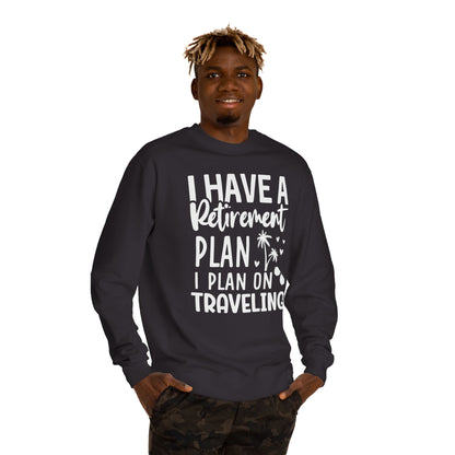 Retirement Travel Sweatshirt – "I Have a Retirement Plan I Plan on Traveling"