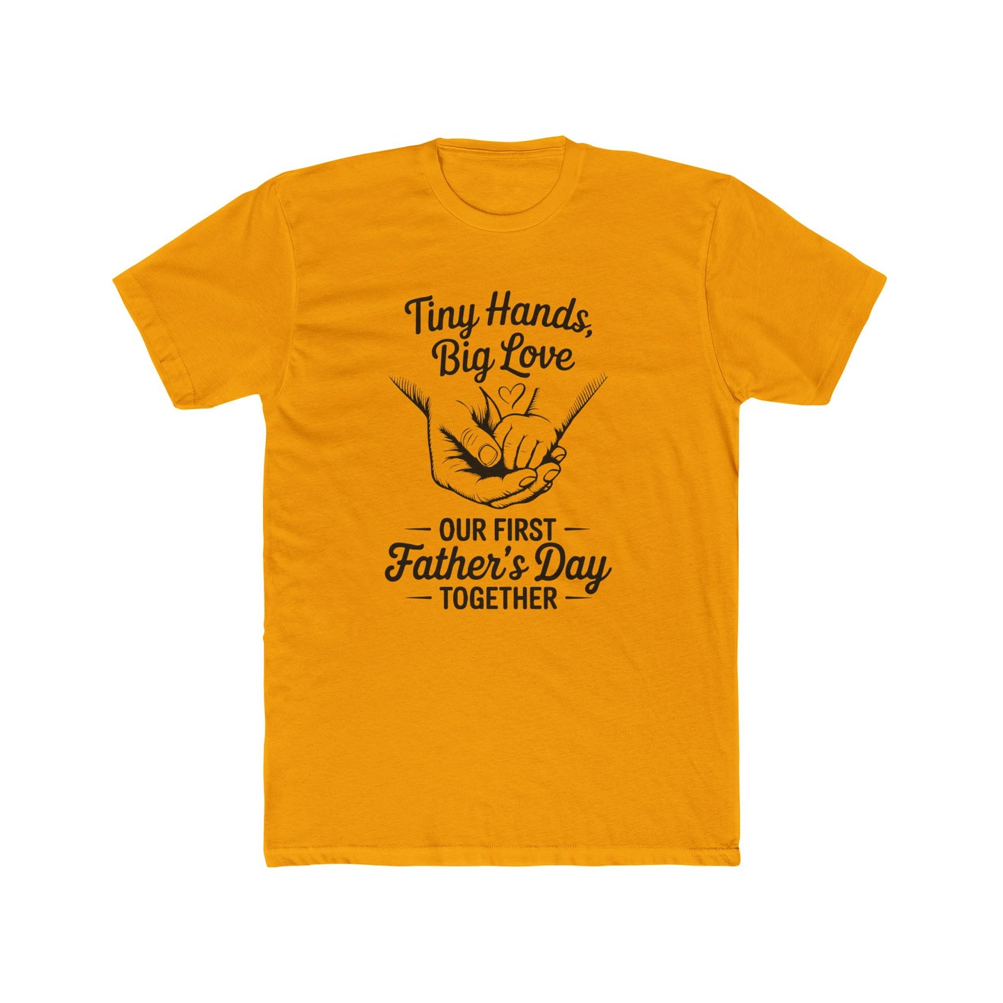 Father’s Day T-Shirt “Tiny Hands, Big Love — Our First Father’s Day Together”