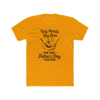 Father’s Day T-Shirt “Tiny Hands, Big Love — Our First Father’s Day Together”
