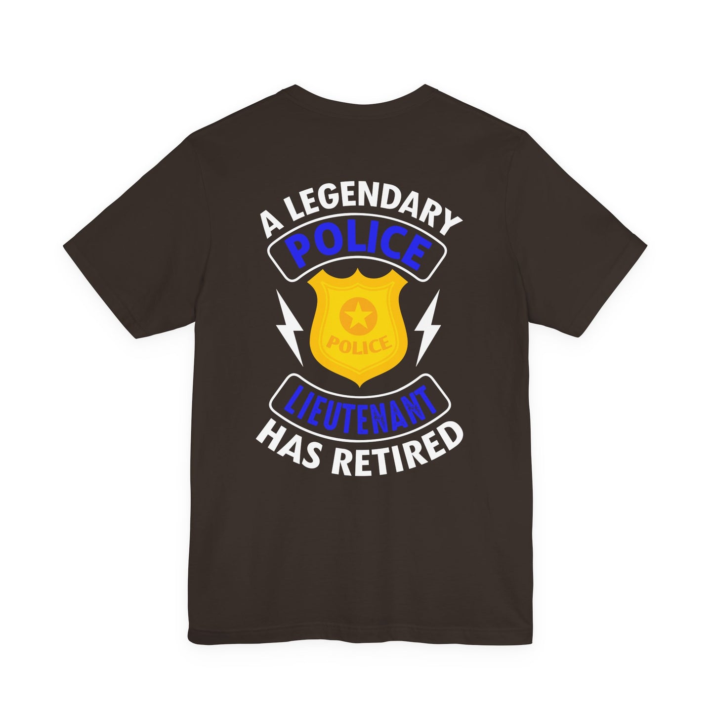 Retired Police Lieutenant T-Shirt — "A Legendary Police Lieutenant Has Retired"