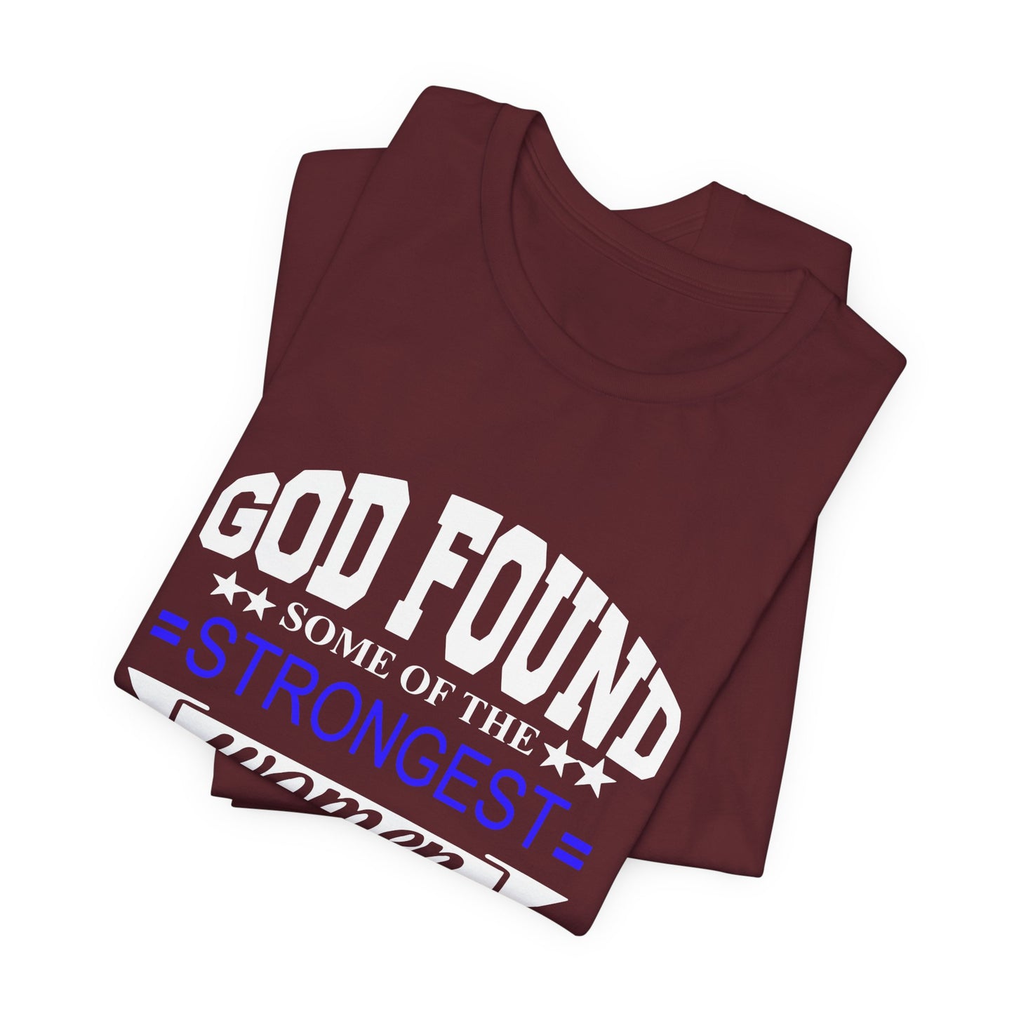 Police Officer Tee — "God Found Some of the Strongest Women and Made Them Police Officers"