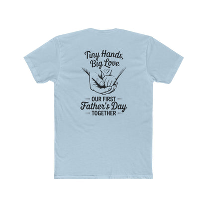 Father’s Day T-Shirt “Tiny Hands, Big Love — Our First Father’s Day Together”