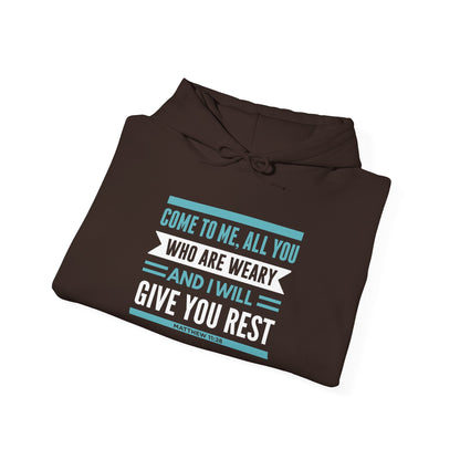 Come to Me, All You WHO Are Weary and I Will Give You REST Hoodie
