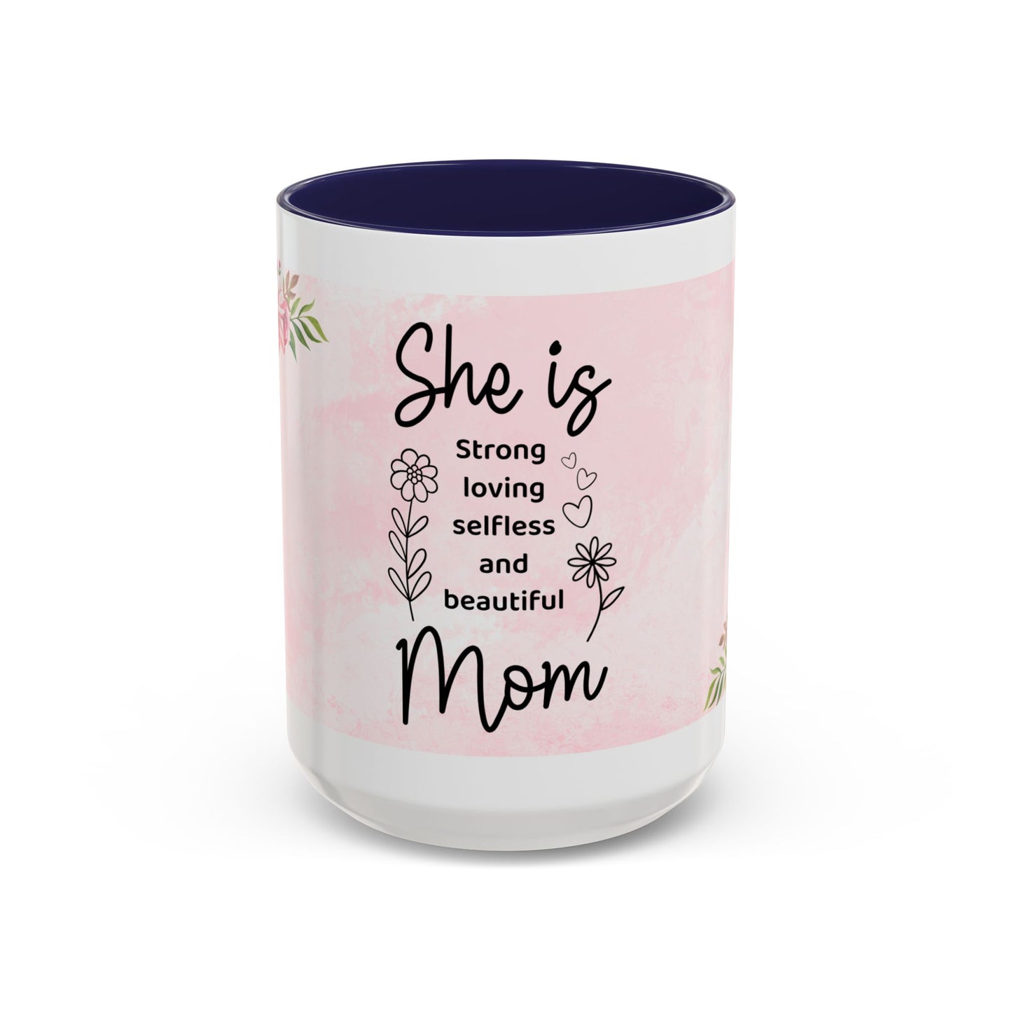 She is Mom Floral Accent Coffee Mug – ‘She is strong, loving, selfless and beautiful’ Gift for Mother’s Day