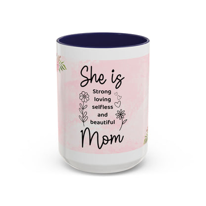 She is Mom Floral Accent Coffee Mug – ‘She is strong, loving, selfless and beautiful’ Gift for Mother’s Day