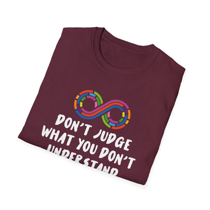 Don't Judge What You Don't Understand T-Shirt