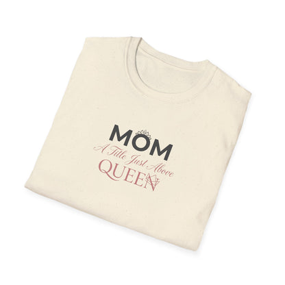 Mom A Title Just Above Queen T-Shirt