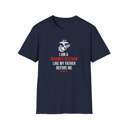 "I Am a Marines Veteran Like My Father Before Me" T-Shirt