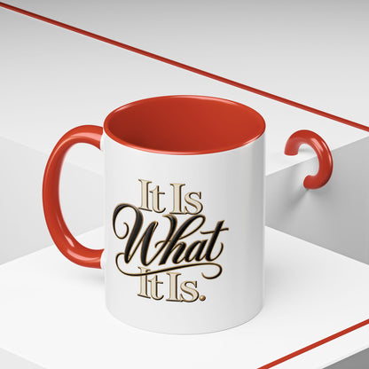 Accent Coffee Mug - "It Is What It Is" Script Typography | Motivational Ceramic Tea Cup