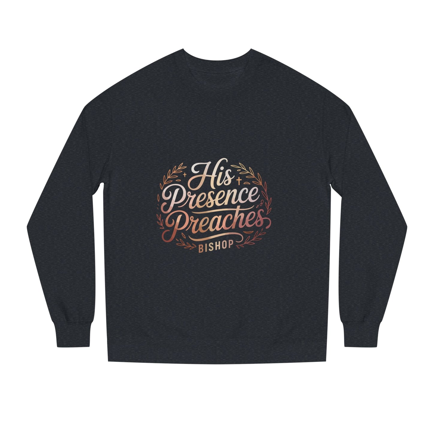 His Presence Preaches Sweatshirt